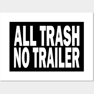 All Trash No Trailer Posters and Art